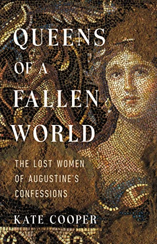 cover image Queens of a Fallen World: The Lost Women of Augustine’s Confessions