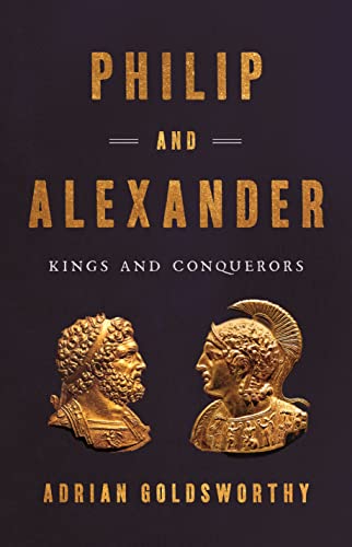 cover image Philip and Alexander: Kings and Conquerors