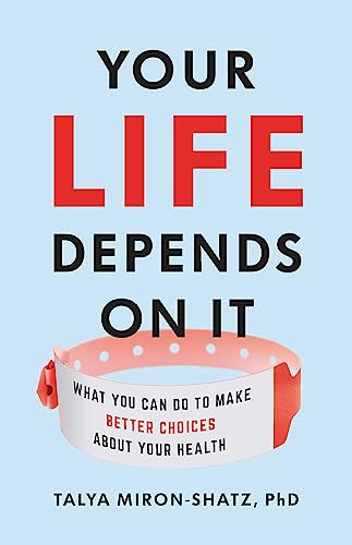 cover image Your Life Depends on It: What You Can Do to Make Better Choices About Your Health