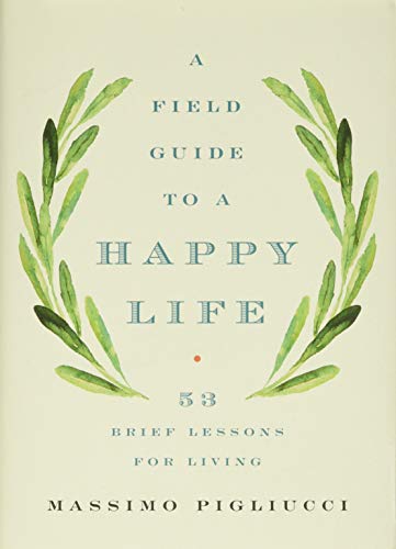 cover image A Field Guide to a Happy Life: 53 Brief Lessons for Living