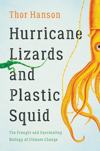cover image Hurricane Lizards and Plastic Squid: The Fraught and Fascinating Biology of Climate Change
