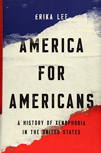 cover image America for Americans: A History of Xenophobia in the United States