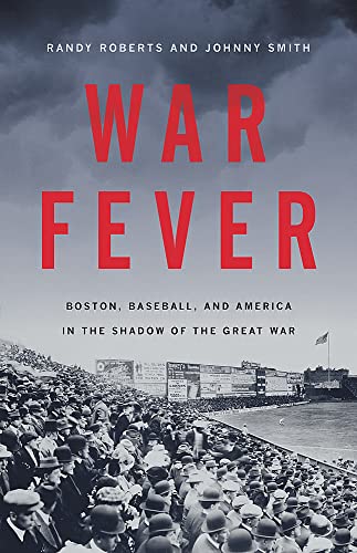 cover image War Fever: Boston, Baseball, and America in the Shadow of the Great War