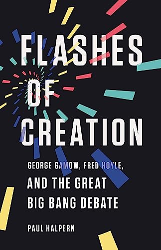 cover image Flashes of Creation: George Gamow, Fred Hoyle, and the Great Big Bang Debate