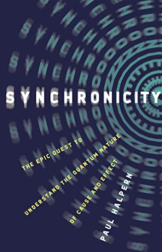 cover image Synchronicity: The Epic Quest to Understand the Quantum Nature of Cause and Effect