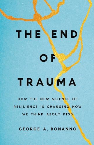 cover image The End of Trauma: How the New Science of Resilience Is Changing How We Think About PTSD