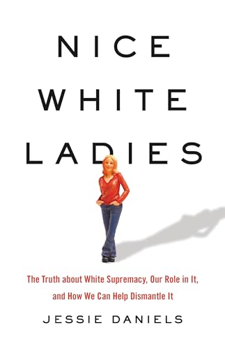 cover image Nice White Ladies: The Truth About White Supremacy, Our Role in It, and How We Can Help Dismantle It