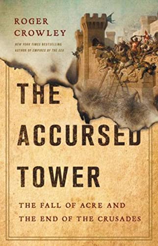 cover image The Accursed Tower: The Fall of Acre and the End of the Crusades