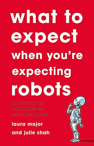 cover image What to Expect When You’re Expecting Robots: The Future of Human-Robot Collaboration