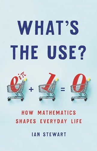 cover image What’s the Use: How Mathematics Shapes Everyday Life