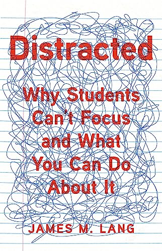 cover image Distracted: Why Students Can’t Focus and What You Can Do About It