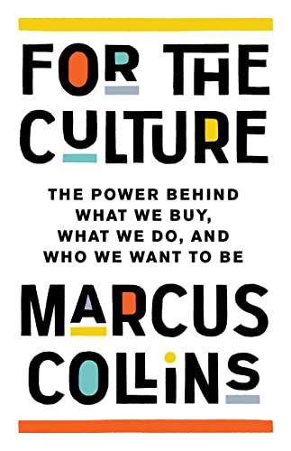 cover image For the Culture: The Power Behind What We Buy, What We Do, and Who We Want to Be