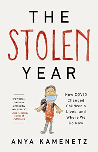 cover image The Stolen Year: How Covid Changed Children’s Lives, and Where We Go Now