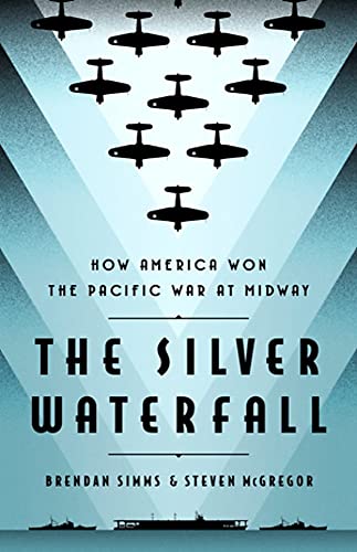 cover image The Silver Waterfall: How America Won the War in the Pacific at Midway