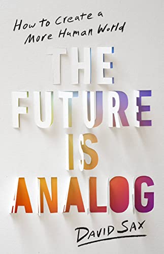 cover image The Future Is Analog: How to Create a More Human World
