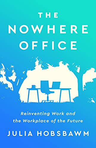 cover image The Nowhere Office: Reinventing Work and the Workplace of the Future