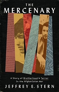 The Mercenary: A Story of Brotherhood and Terror in the Afghanistan War