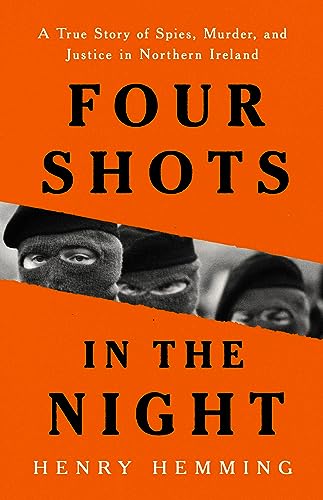cover image Four Shots in the Night: A True Story of Spies, Murder, and Justice in Northern Ireland