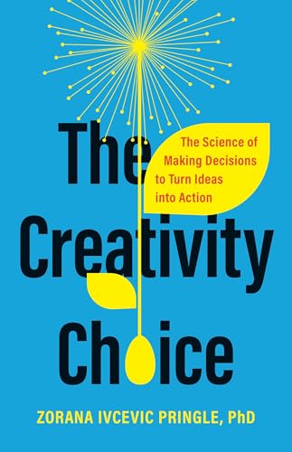 cover image The Creativity Choice: The Science of Making Decisions to Turn Ideas into Action
