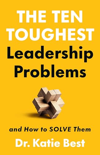cover image The Ten Toughest Leadership Problems and How to Solve Them