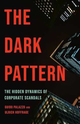 cover image The Dark Pattern: The Hidden Dynamics of Corporate Scandals