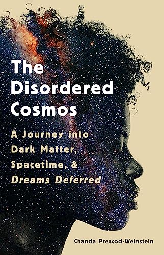 cover image The Disordered Cosmos: A Journey into Dark Matter, Spacetime, and Dreams Deferred