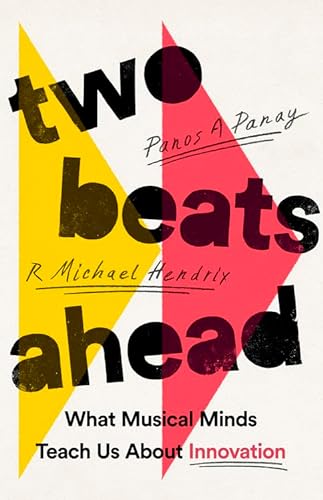 cover image Two Beats Ahead: What Musical Minds Teach Us About Innovation