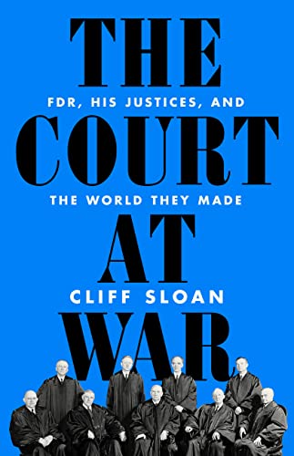 cover image The Court at War: FDR, His Justices, and the World They Made