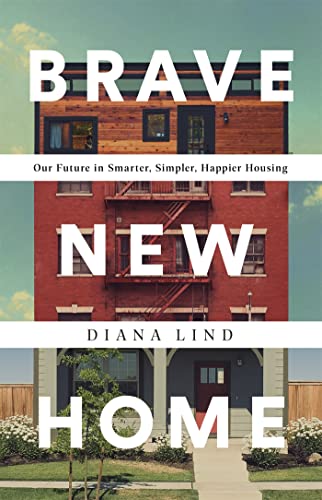 cover image Brave New Home: Our Future in Smarter, Simpler, Happier Housing