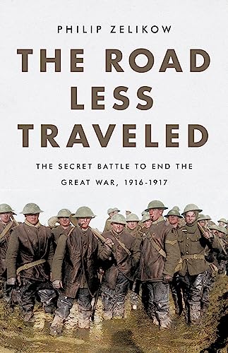 cover image The Road Less Traveled: The Secret Battle to End the Great War, 1916–1917