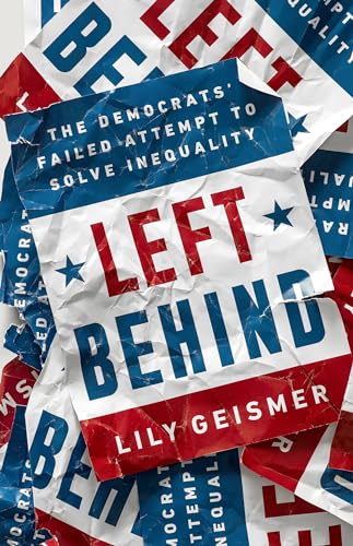 cover image Left Behind: The Democrats’ Failed Attempt to Solve Inequality