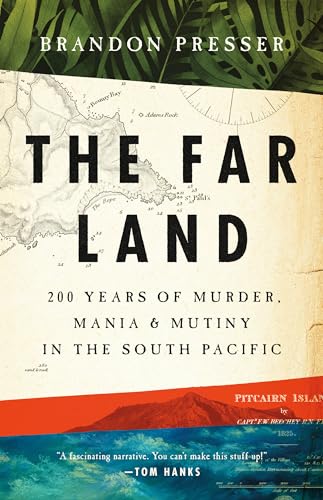 cover image The Far Land: 200 Years of Murder, Mania, and Mutiny in the South Pacific