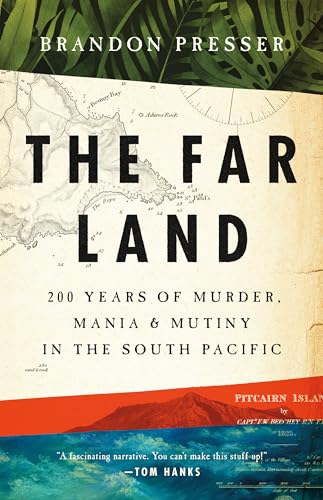 cover image The Far Land: 200 Years of Murder, Mania, and Mutiny in the South Pacific