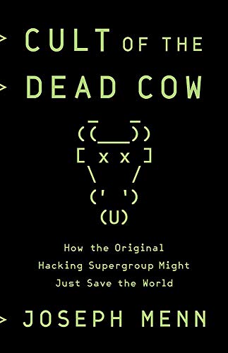 cover image Cult of the Dead Cow: How the Original Hacking Supergroup Might Just Save the World 
