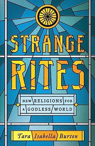 cover image Strange Rites: New Religions for a Godless World