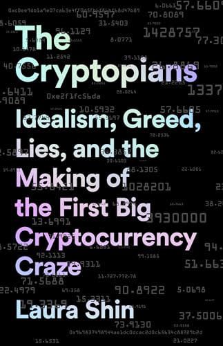 cover image The Cryptopians: Idealism, Greed, Lies, and the Making of the First Big Cryptocurrency Craze
