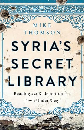 cover image Syria’s Secret Library: Reading and Redemption in a Town under Siege