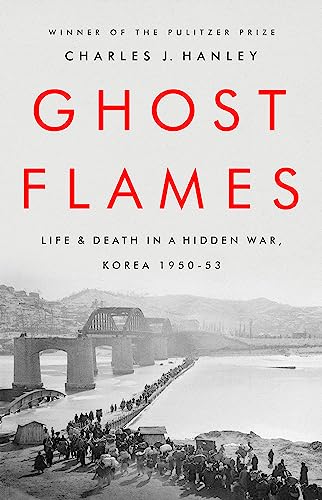 cover image Ghost Flames: Life and Death in a Hidden War, Korea 1950–1953