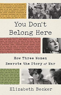 You Don’t Belong Here: How Three Women Rewrote the Story of War