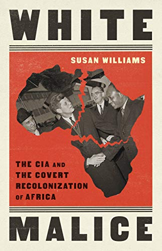 cover image White Malice: The CIA and the Covert Recolonization of Africa