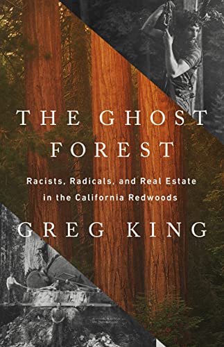 cover image The Ghost Forest: Racists, Radicals, and Real Estate in the California Redwoods