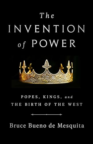 cover image The Invention of Power: Popes, Kings, and the Birth of the West