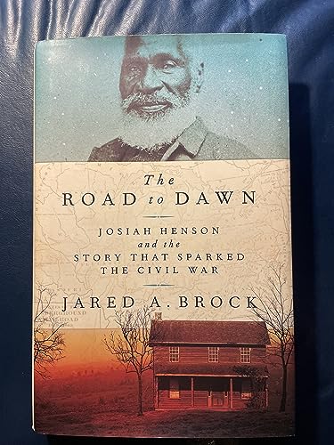 cover image The Road to Dawn: Josiah Henson and the Story That Sparked the Civil War