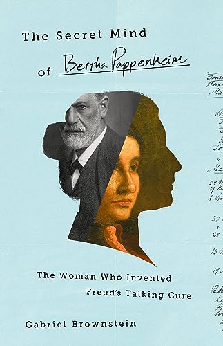cover image The Secret Mind of Bertha Pappenheim: The Woman Who Invented Freud’s Talking Cure