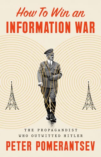 cover image How to Win an Information War: Sefton Delmer, the Genius Propagandist Who Outwitted Hitler