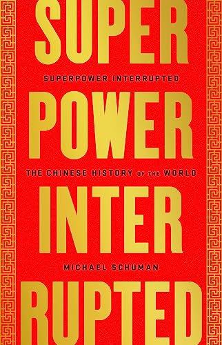 cover image Superpower Interrupted: The Chinese History of the World