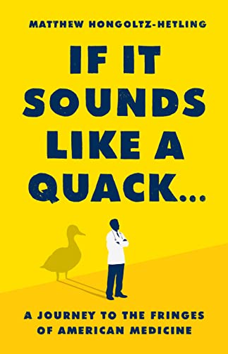 cover image If It Sounds Like a Quack...: A Journey to the Fringes of American Medicine