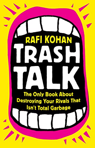 cover image Trash Talk: The Only Book About Destroying Your Rivals That Isn’t Total Garbage