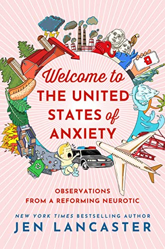 cover image Welcome to the United States of Anxiety: Observations from a Reforming Neurotic