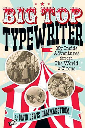 cover image Big Top Typewriter: My Inside Adventures Through the World of Circus